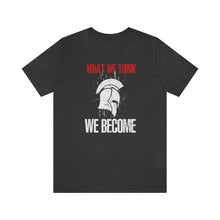 Load image into Gallery viewer, What We Think We Become Spartan T-Shirt - KultOfMars

